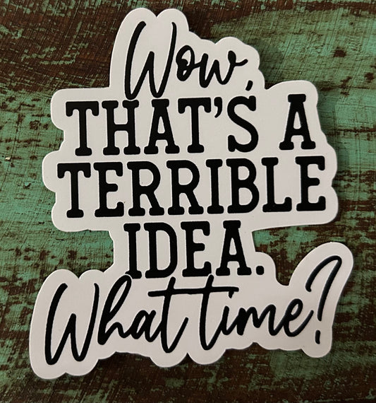 Terrible Idea