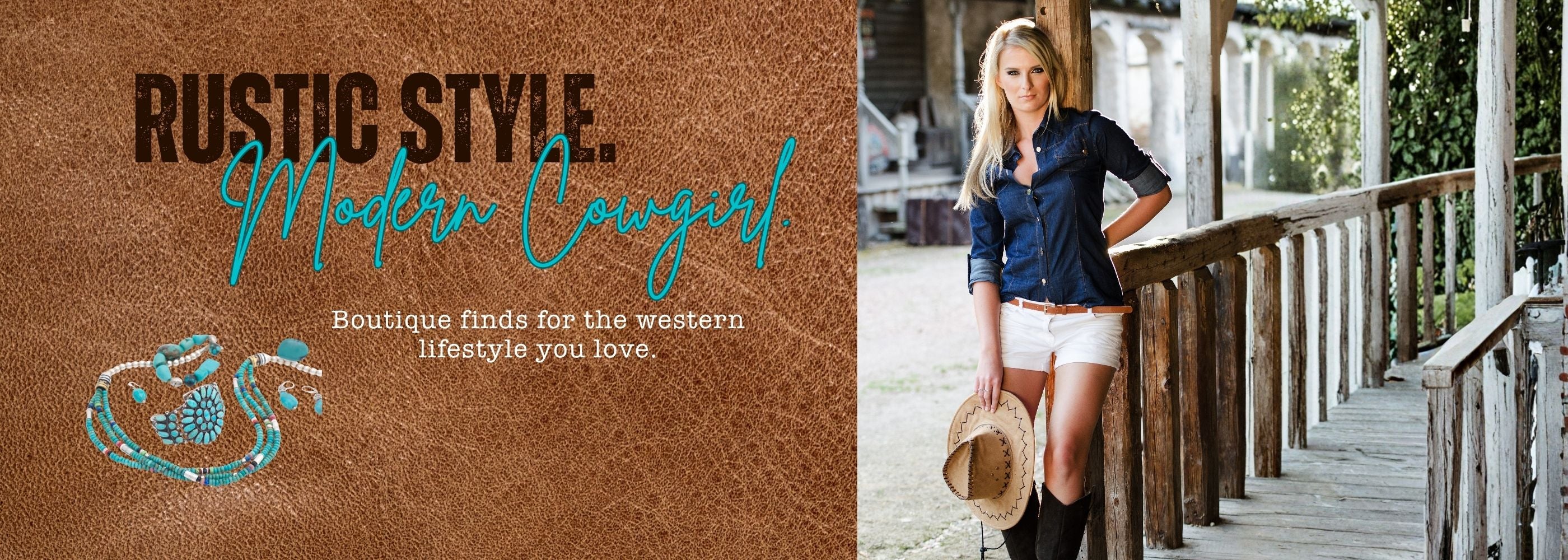 Rustic Style. Modern Cowgirl. Boutique finds for the western lifestyle you love.